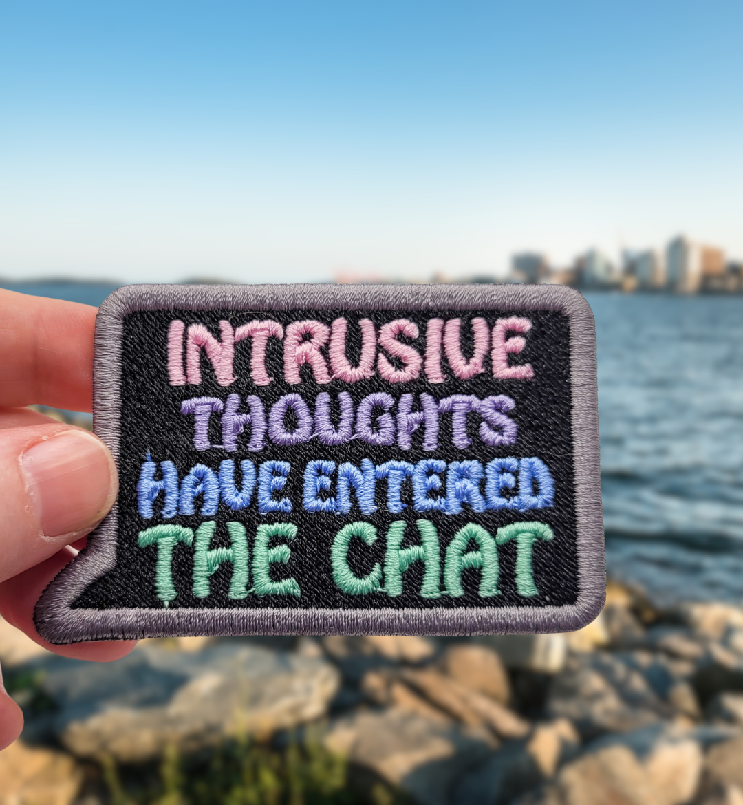 Intrusive Thoughts Have Entered The Chat Embroidered Patch