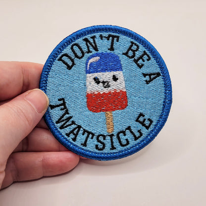 Don't Be a Twatsicle Embroidered Patch