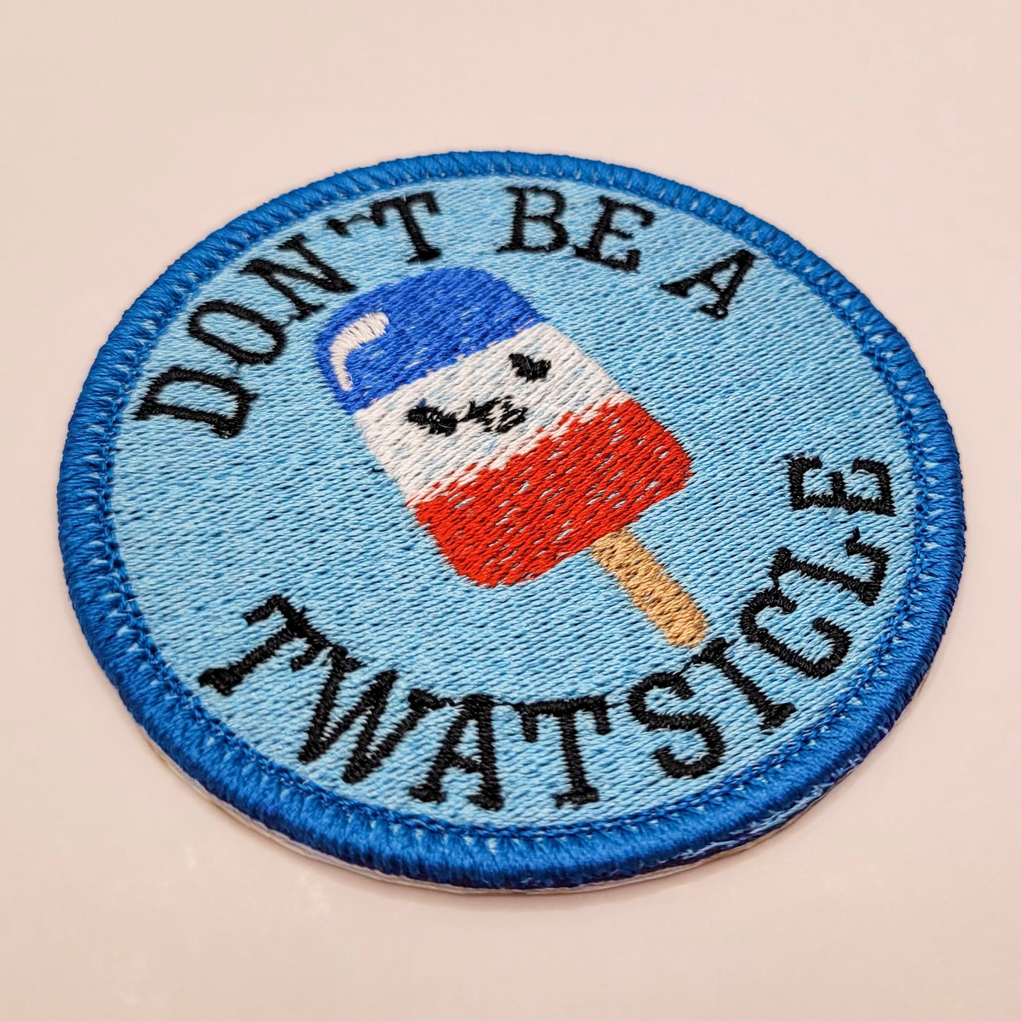 Don't Be a Twatsicle Embroidered Patch