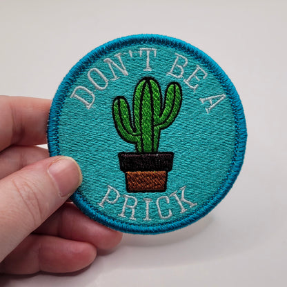 Don't Be a Prick Embroidered Patch