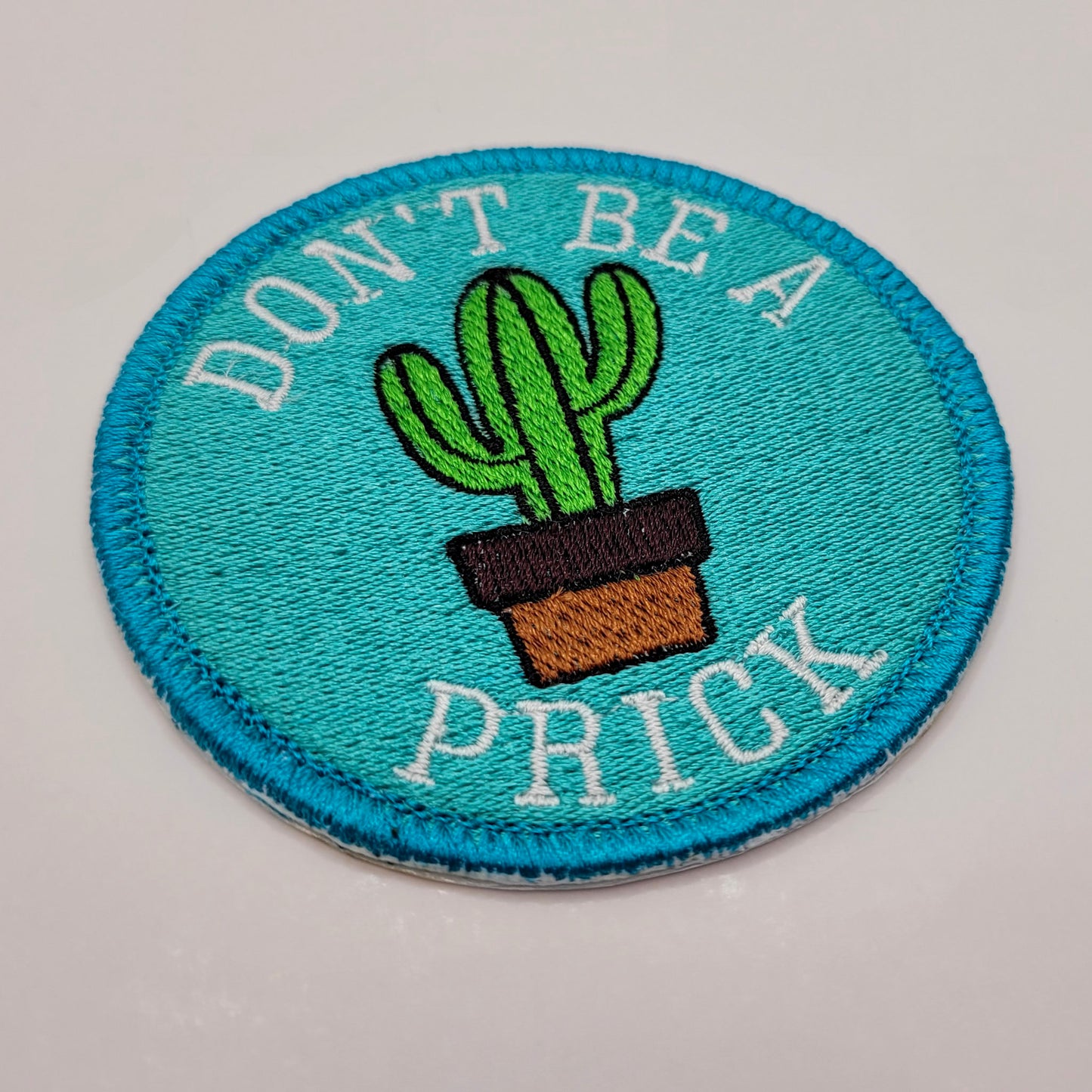 Don't Be a Prick Embroidered Patch