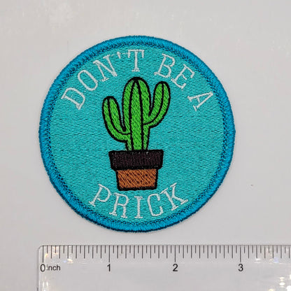 Don't Be a Prick Embroidered Patch