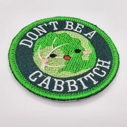 Don't Be a Cabbitch Embroidered Patch