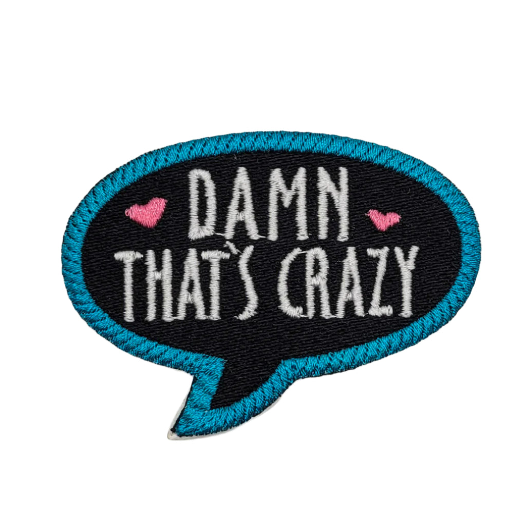 Damn That's Crazy Embroidered Patch
