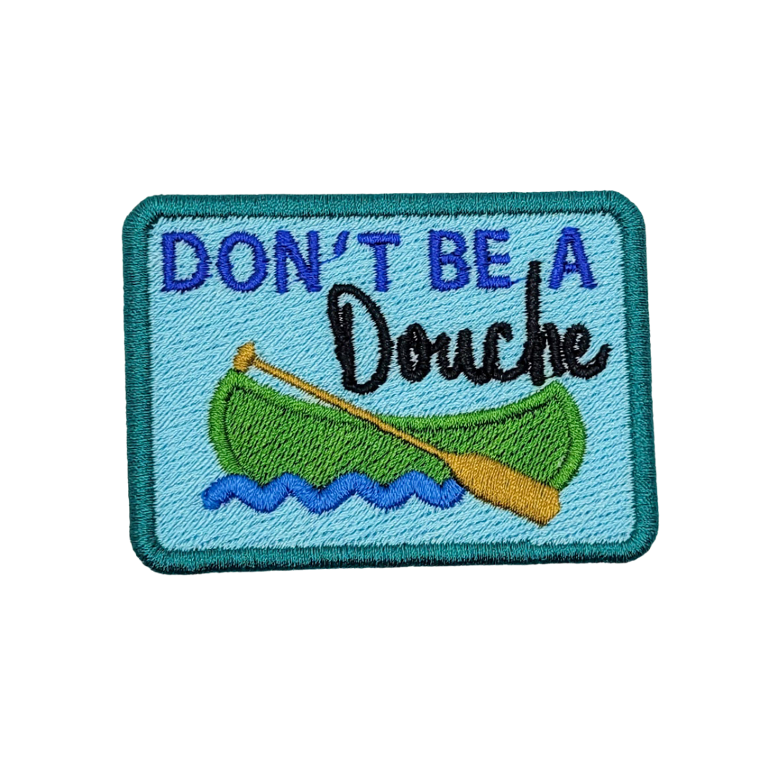 Don't Be a Douche Canoe Embroidered Patch
