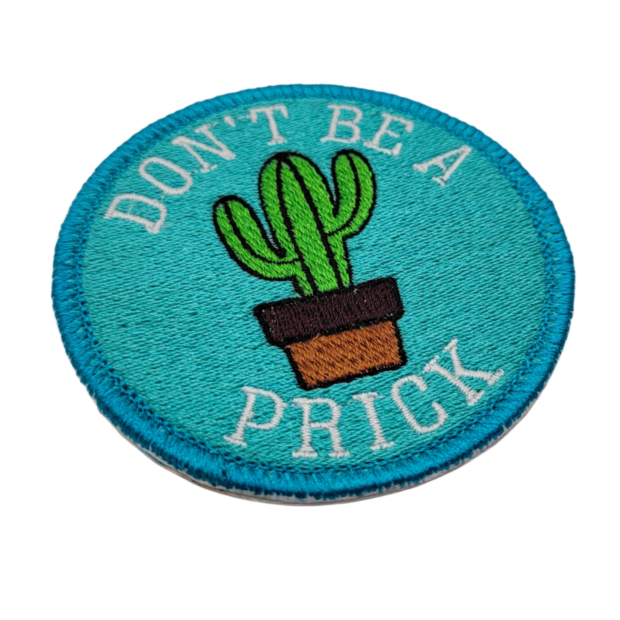 Don't Be a Prick Embroidered Patch