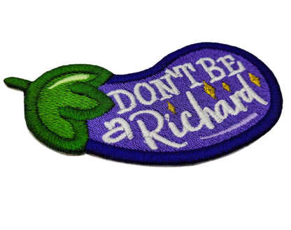 Don't Be a Richard Eggpant Embroidered Patch