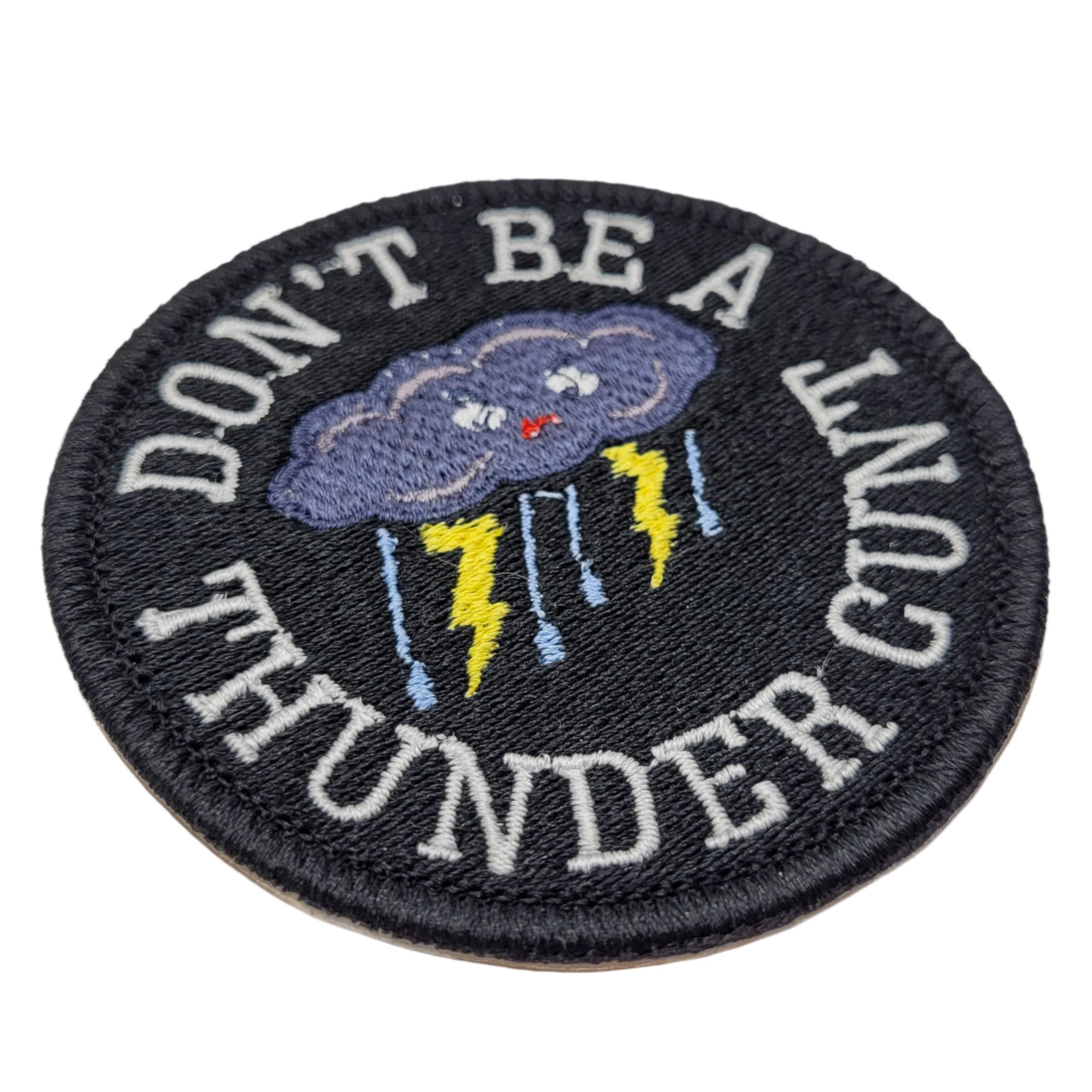 Don't Be a Thunder Cunt Embroidered Patch