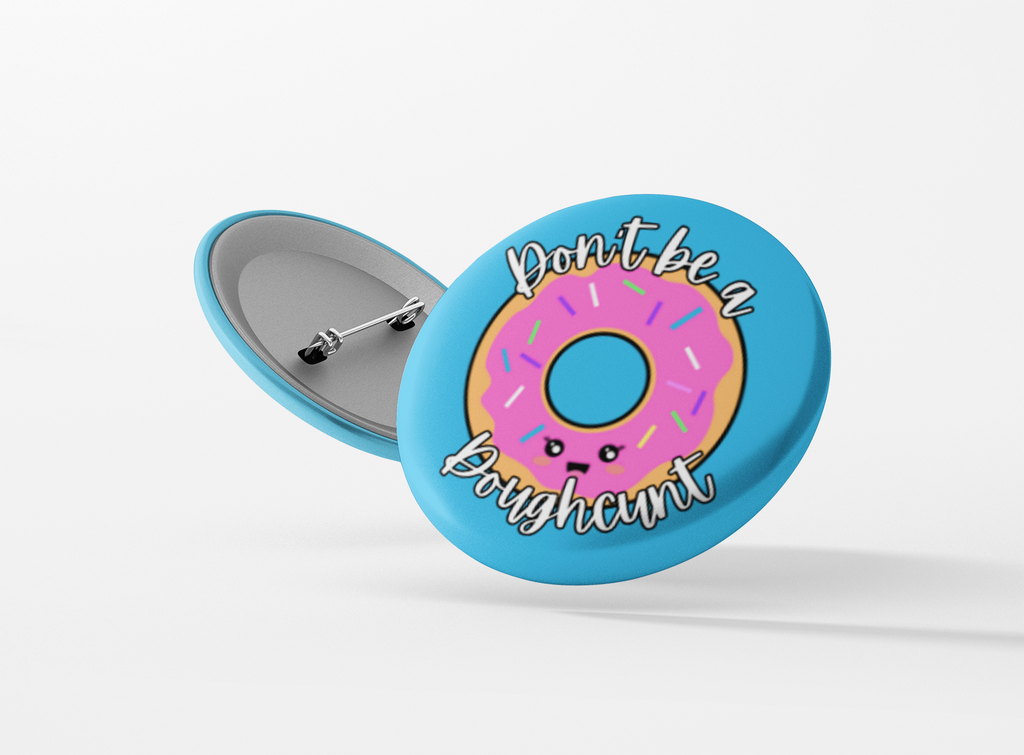 Don't be a Doughtcunt Pinback Button