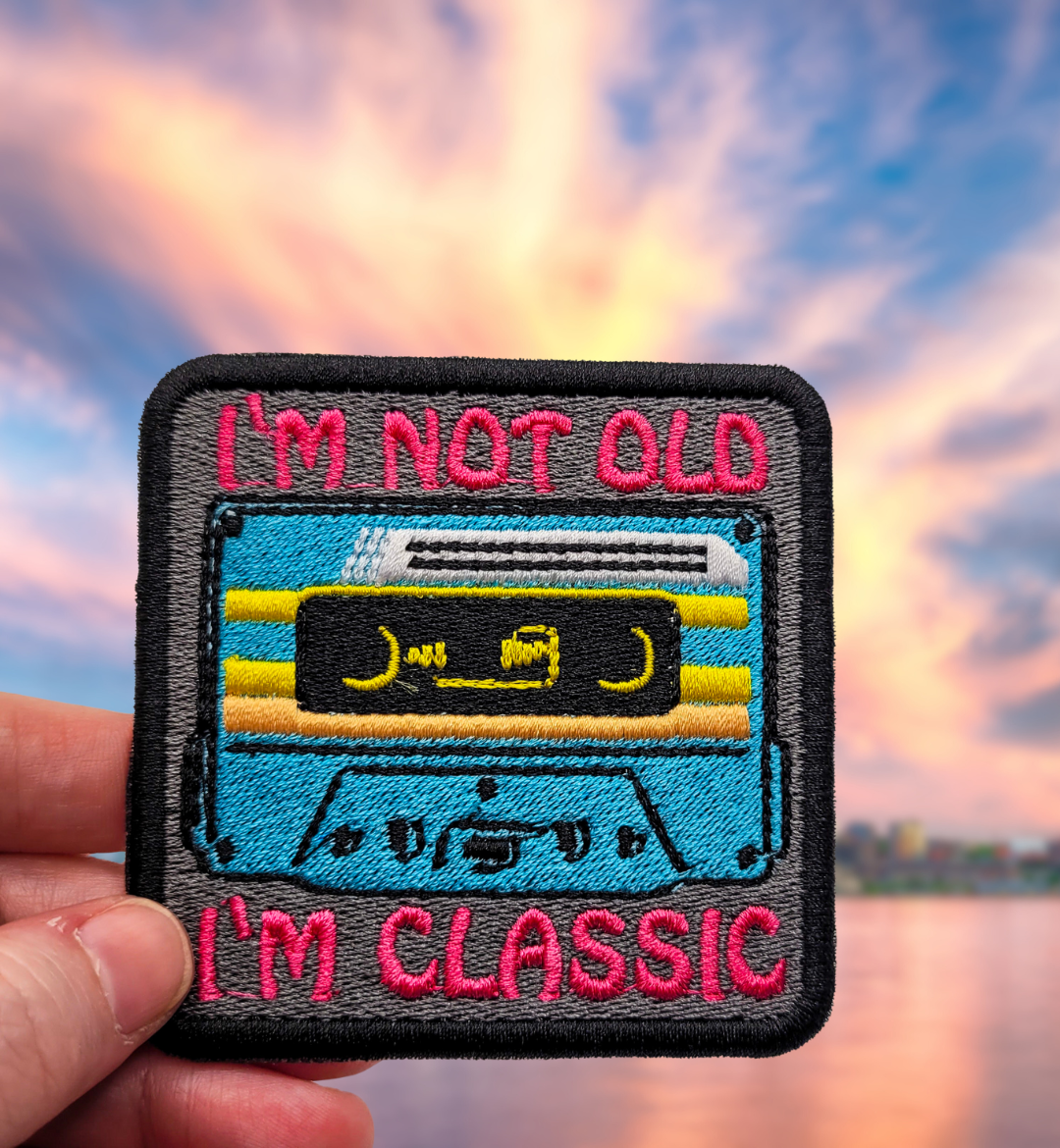 I'm Not Old, I'm Classic Embroidered Patch