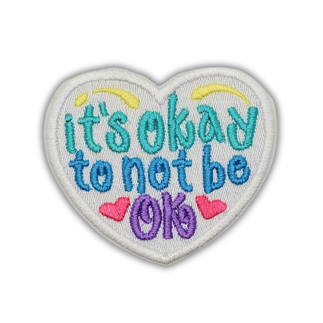 It's Okay to Not Be OK Embroidered Patch