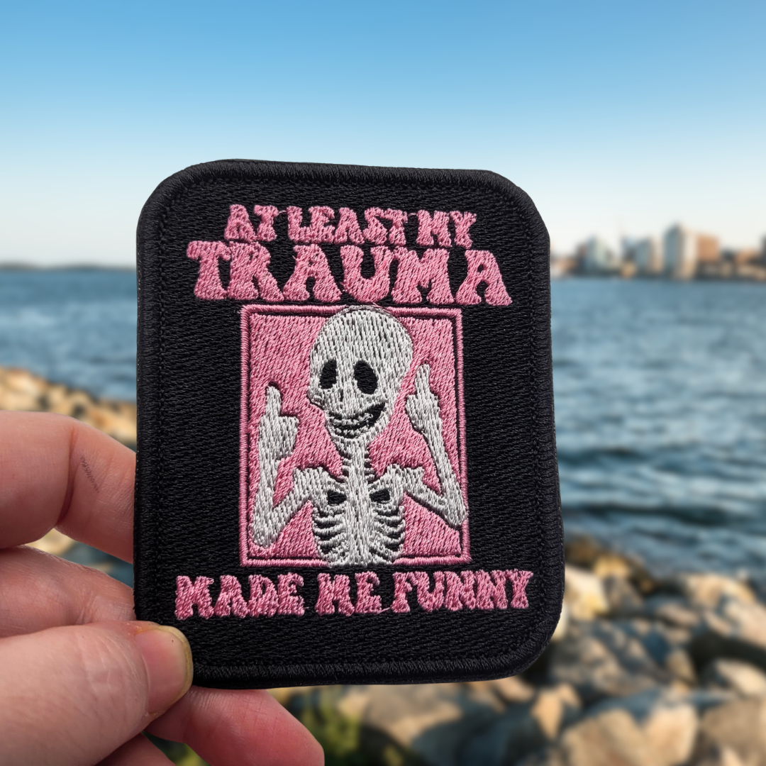 At Least My Trauma Made Me Funny Embroidered Patch