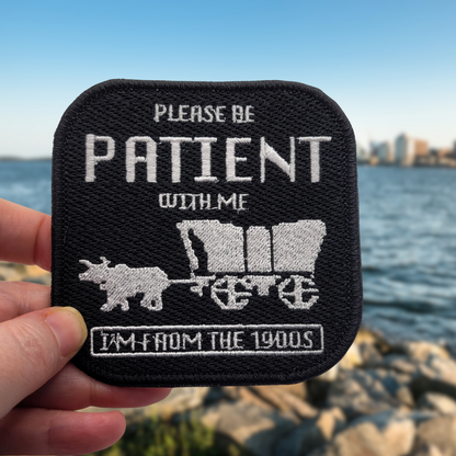 Please Be Patient Embroidered Patch