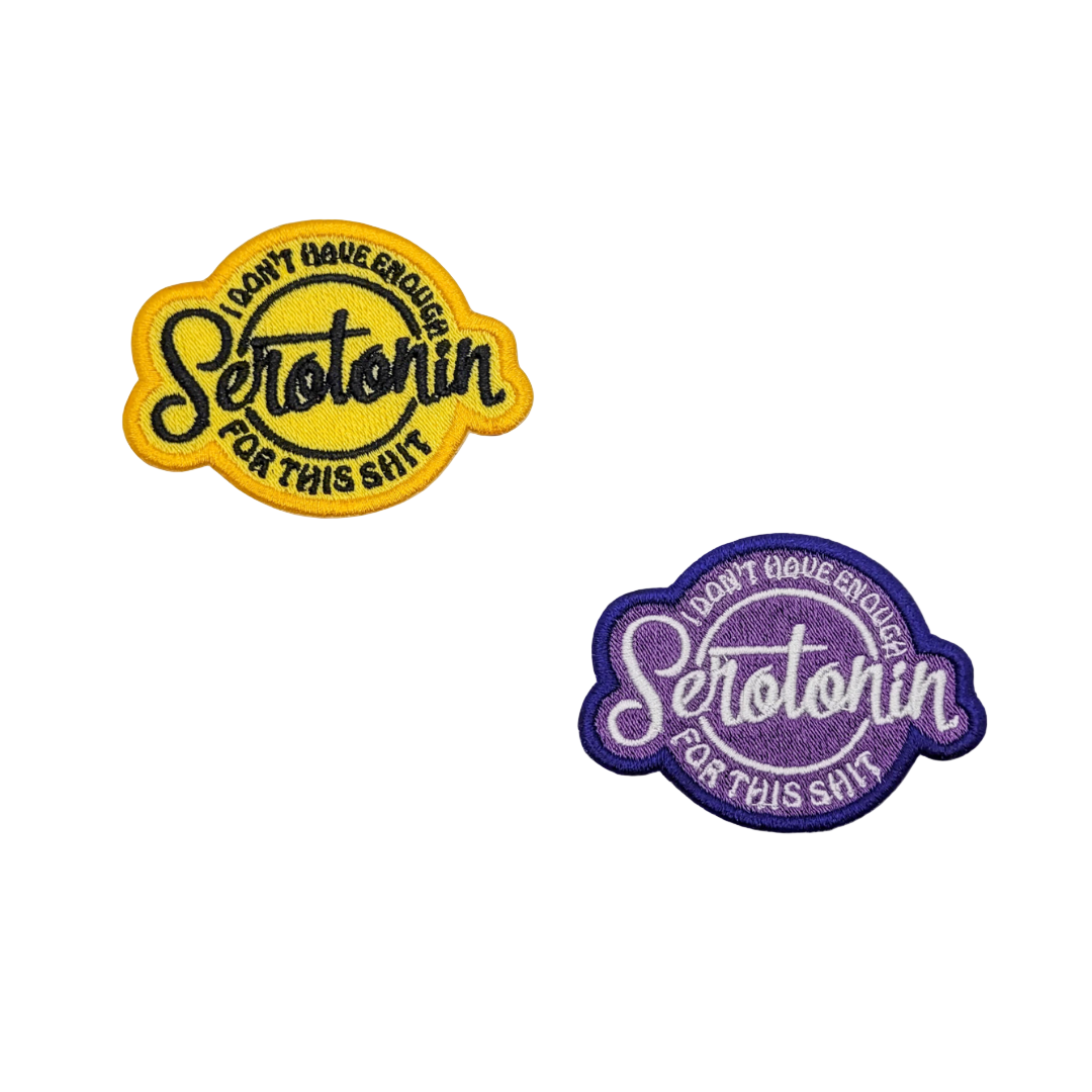 Two patches with text 'I don't have enough Serotonin for this shit' on a white background.