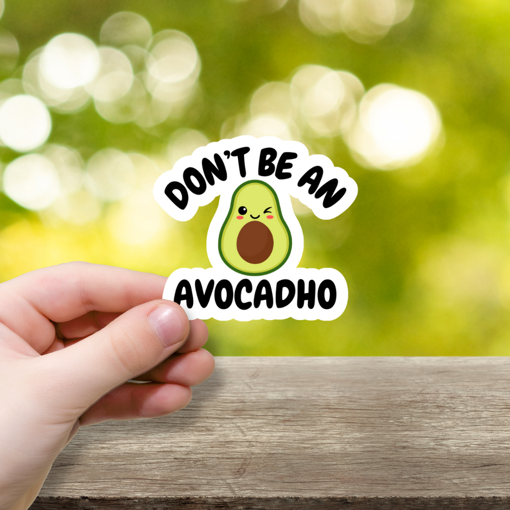 Don't Be An Avocadho Vinyl Sticker
