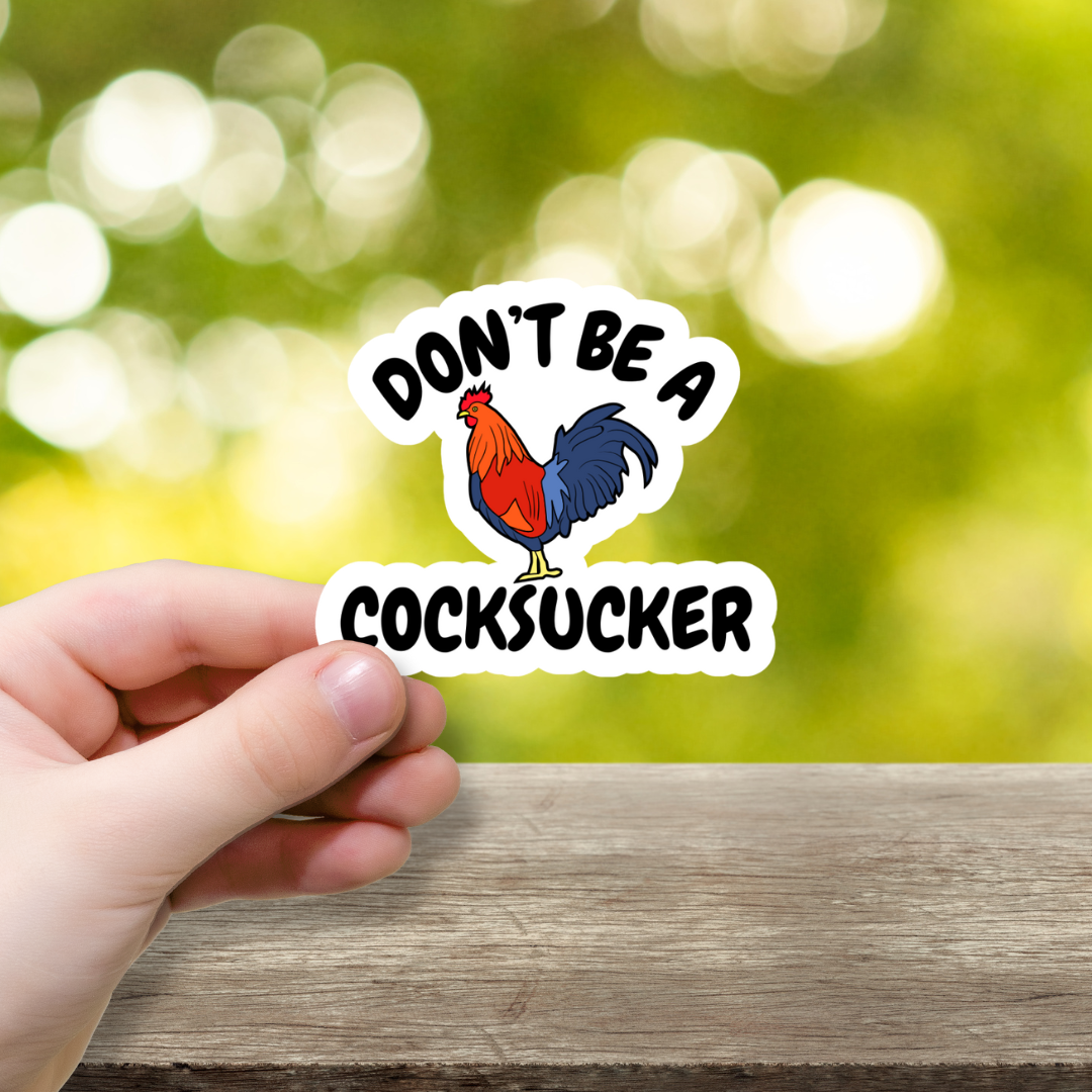 Don't Be A Cocksucker Vinyl Sticker