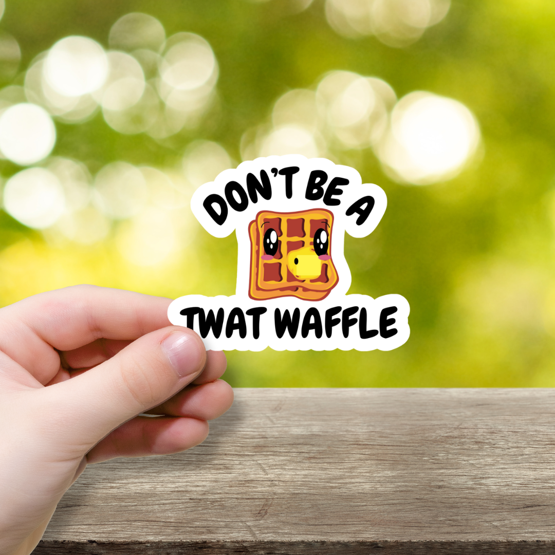 Don't Be A Twat Waffle Vinyl Sticker