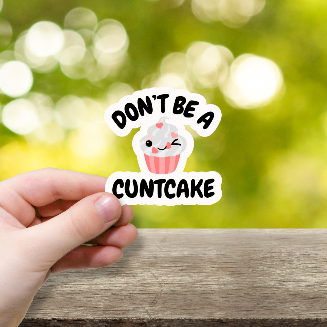 Don't Be A Cuntcake Vinyl Sticker