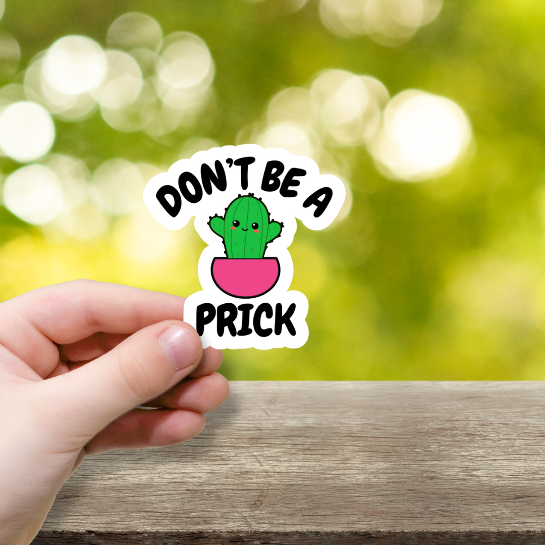 Don't Be A Prick Vinyl Sticker