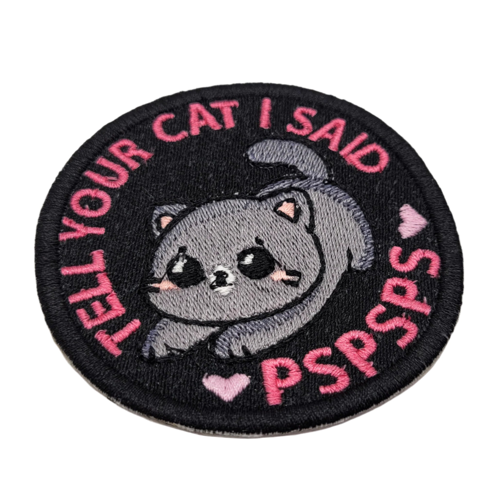 Tell Your Cat I Said PSPSPS Embroidered Patch