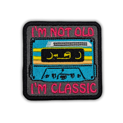 I'm Not Old, I'm Classic Embroidered Patch