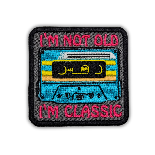 I'm Not Old, I'm Classic Embroidered Patch