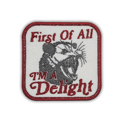 First of All, I'm a Delight Possum Embroidered Patch