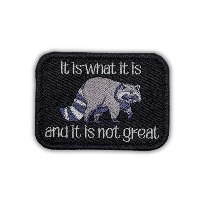 It Is What It Is Raccoon Embroidered Patch