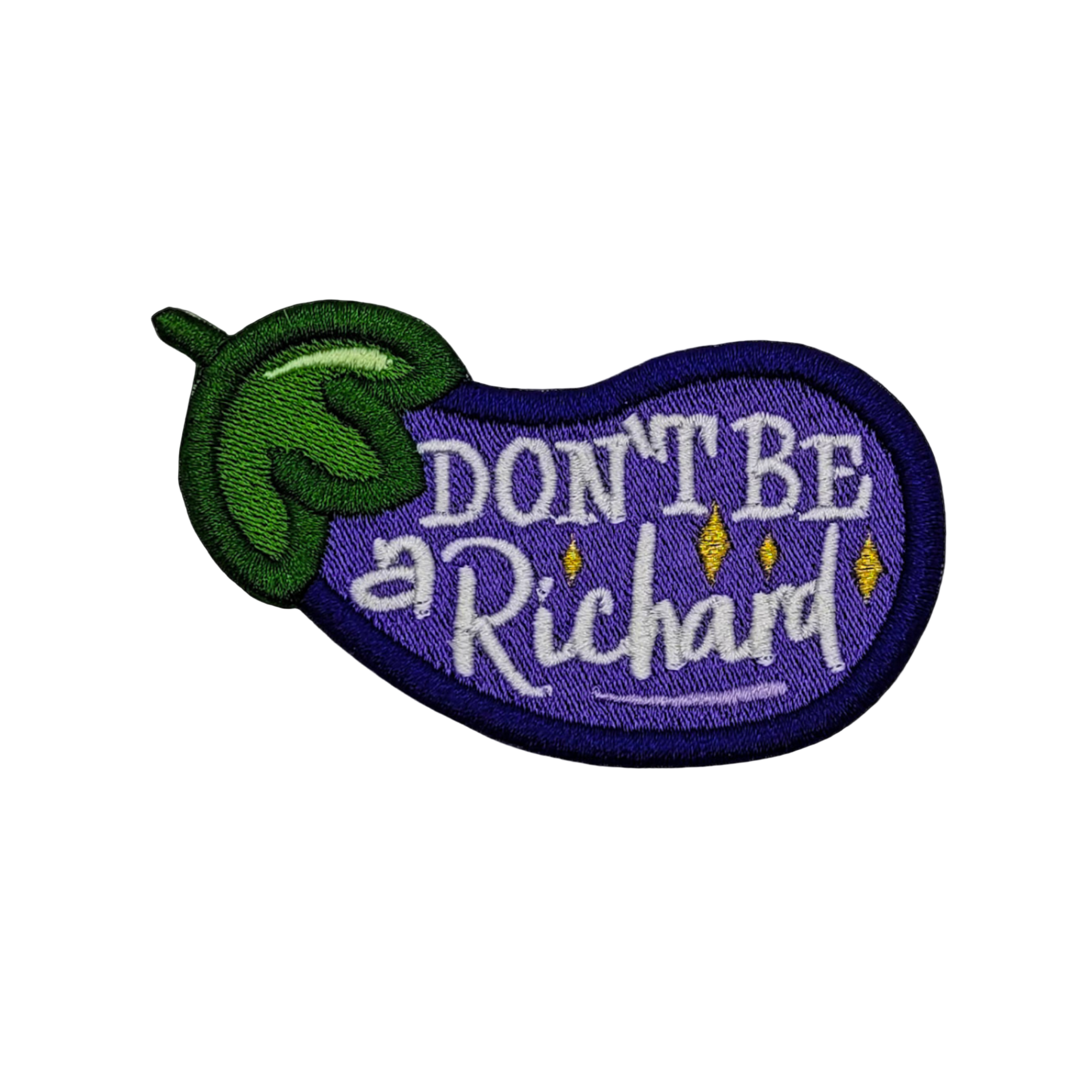 An embroidered patch shaped like an eggplant with the text 'DON'T BE A RICHARD' on it.