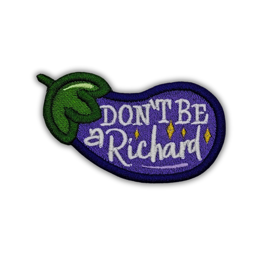 Don't Be a Richard Eggpant Embroidered Patch