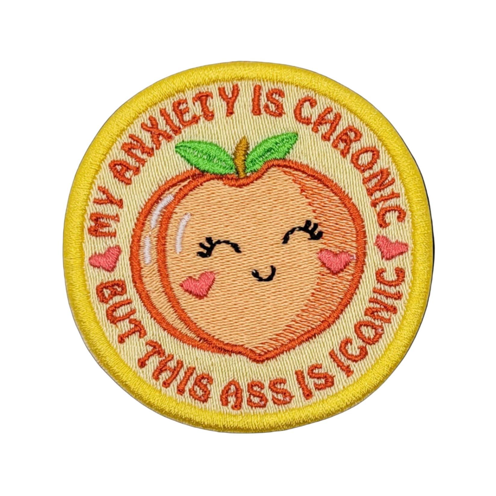A round embroidered patch with a peach design and the text 'MY ANXIETY IS CHRONIC BUT THIS ASS IS ICONIC'.