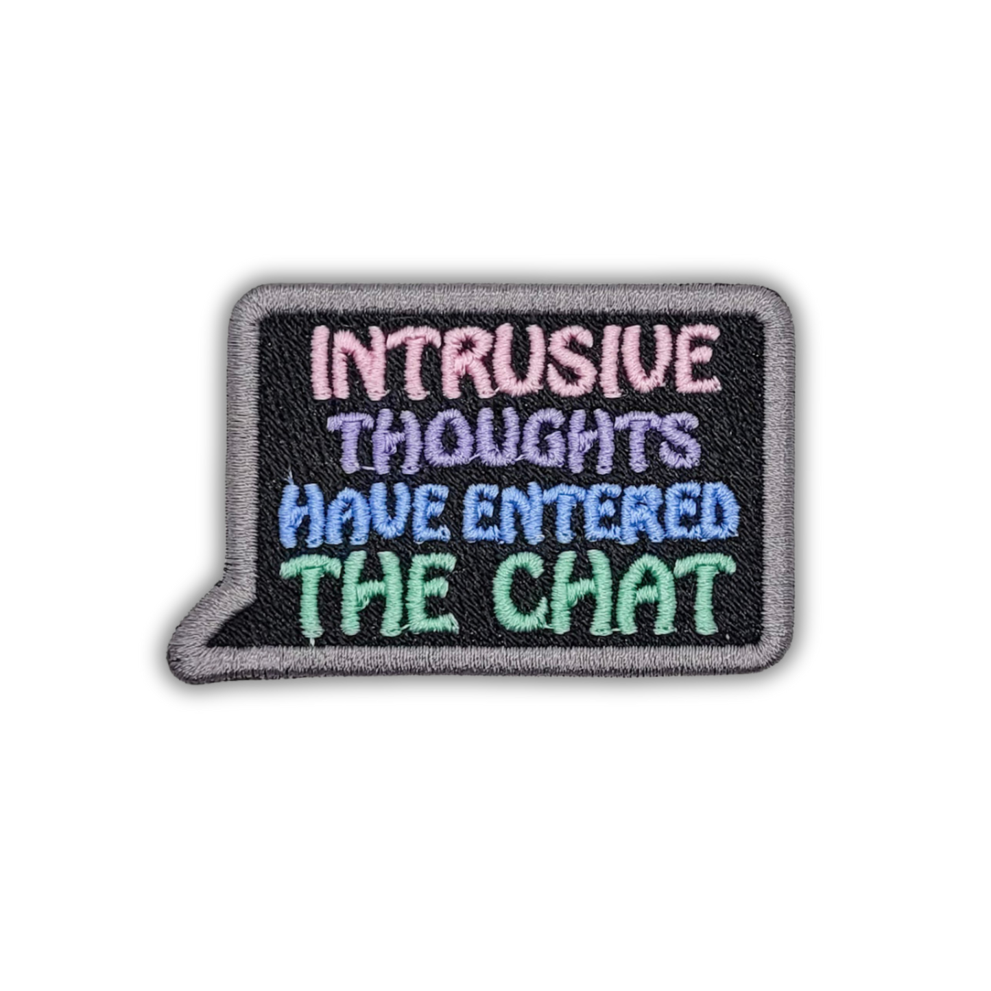 Intrusive Thoughts Have Entered The Chat Embroidered Patch