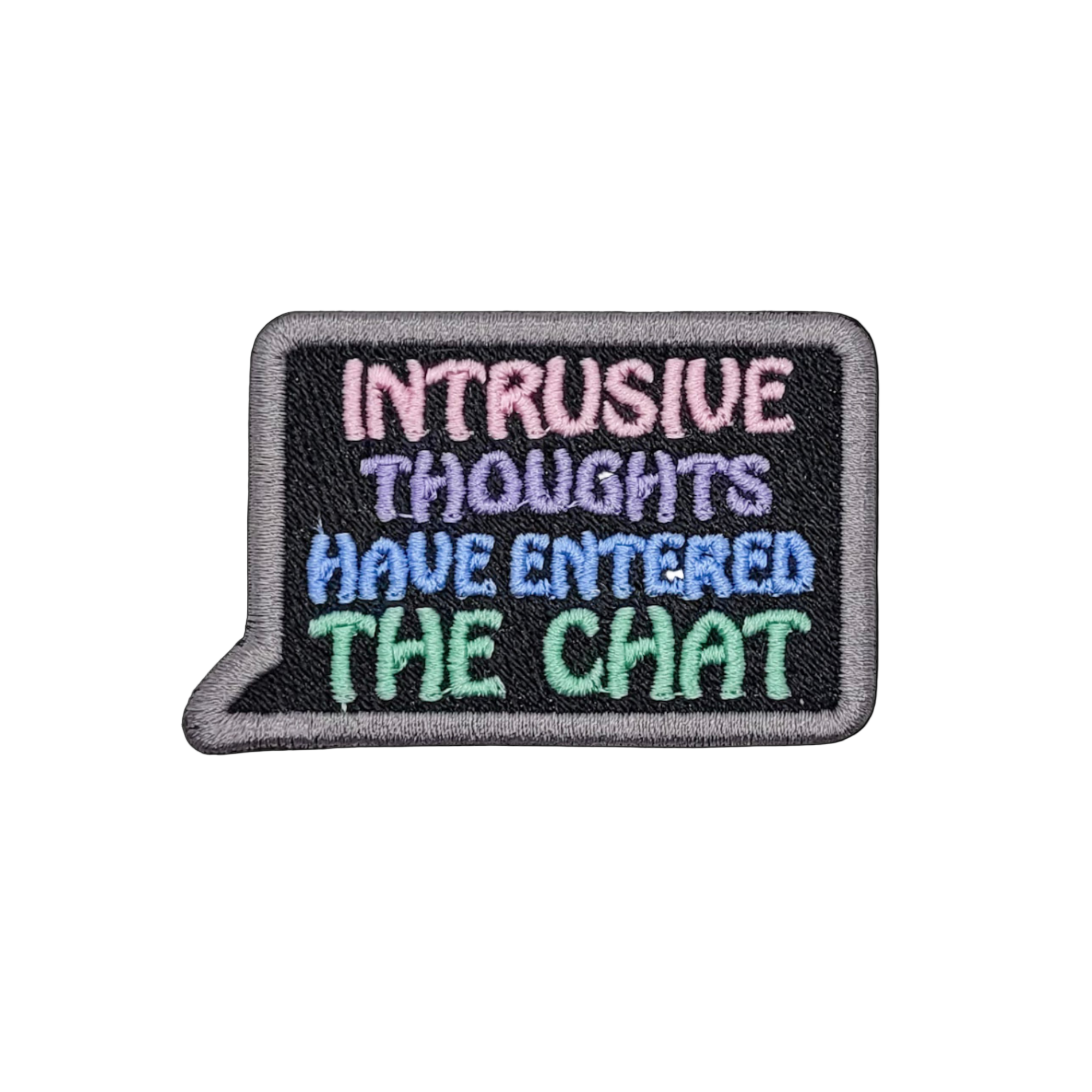 Intrusive Thoughts Have Entered The Chat Embroidered Patch