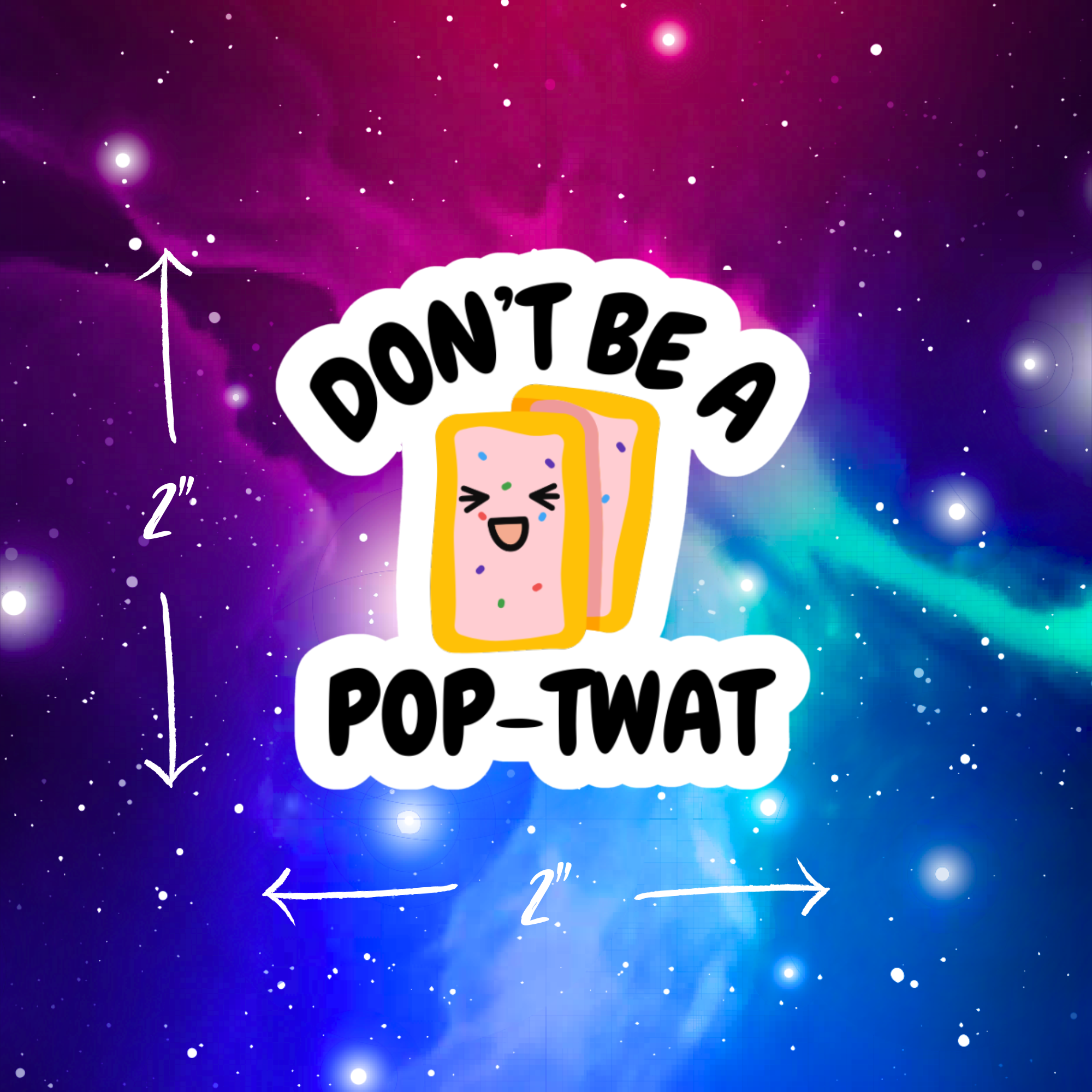 Don't Be A Pop-Twat Vinyl Sticker