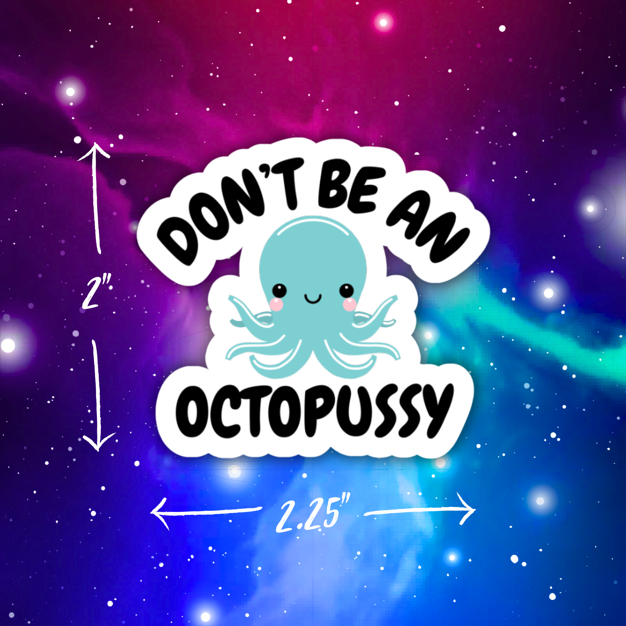 Don't Be An Octopussy Vinyl Sticker