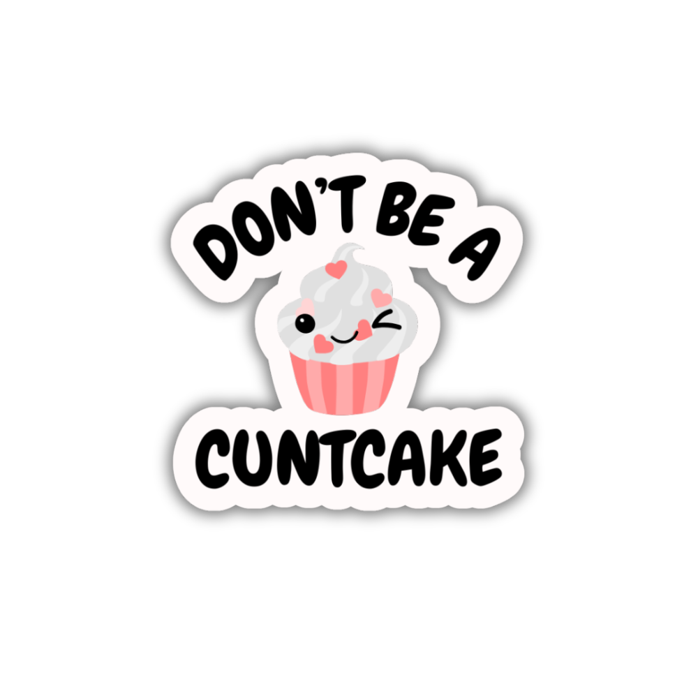 Don't Be A Cuntcake Vinyl Sticker