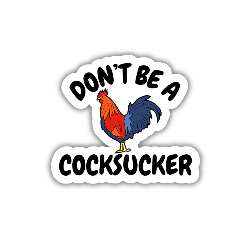 Don't Be A Cocksucker Vinyl Sticker