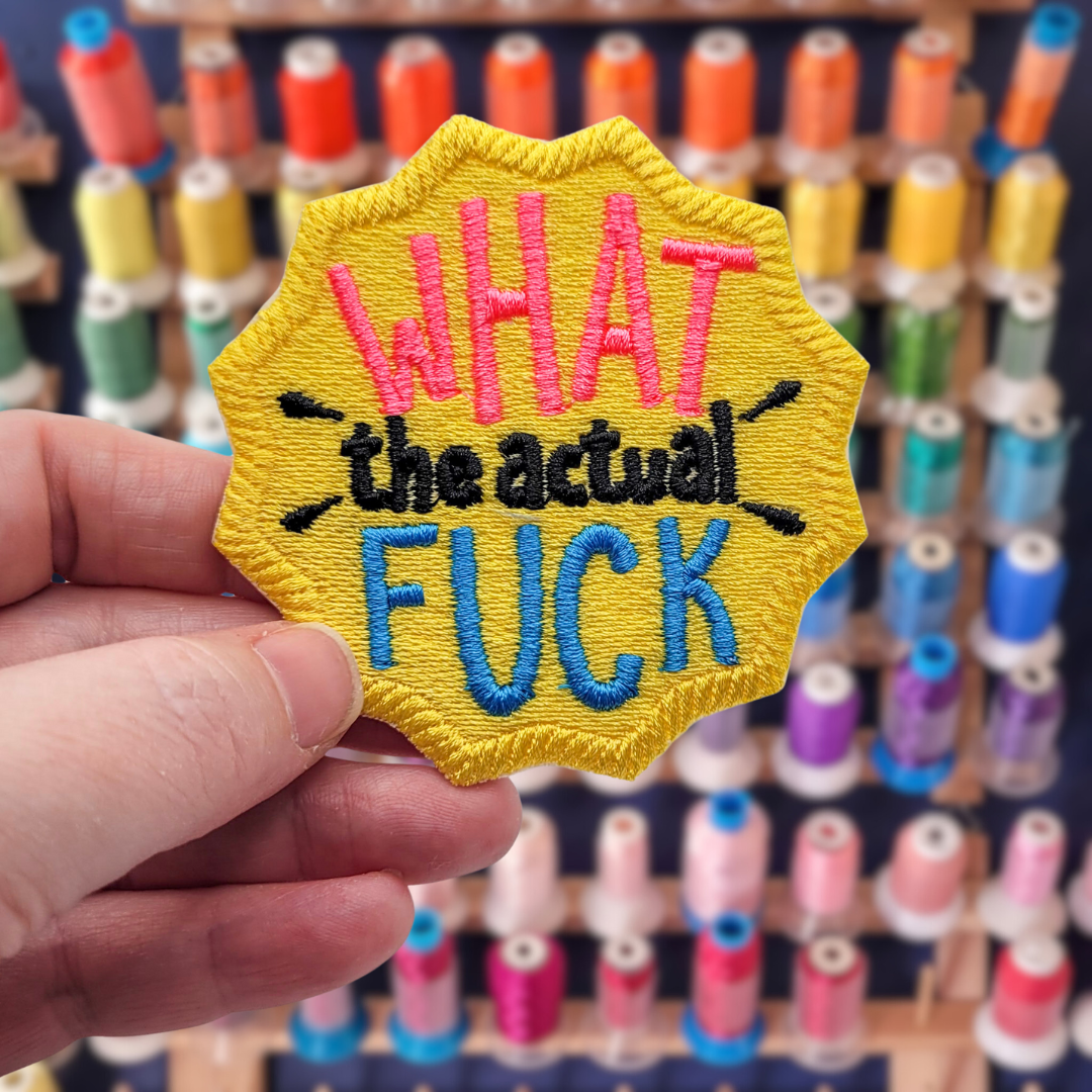 What the Actual Fuck Embroidered Patch