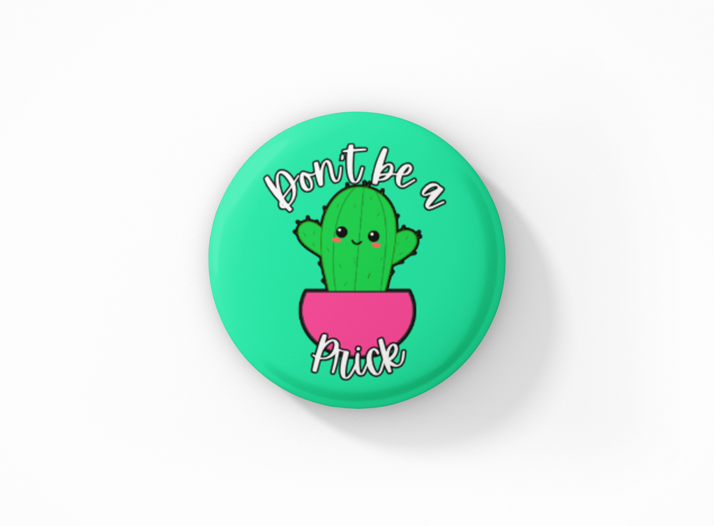 Don't be a Prick Pinback Button