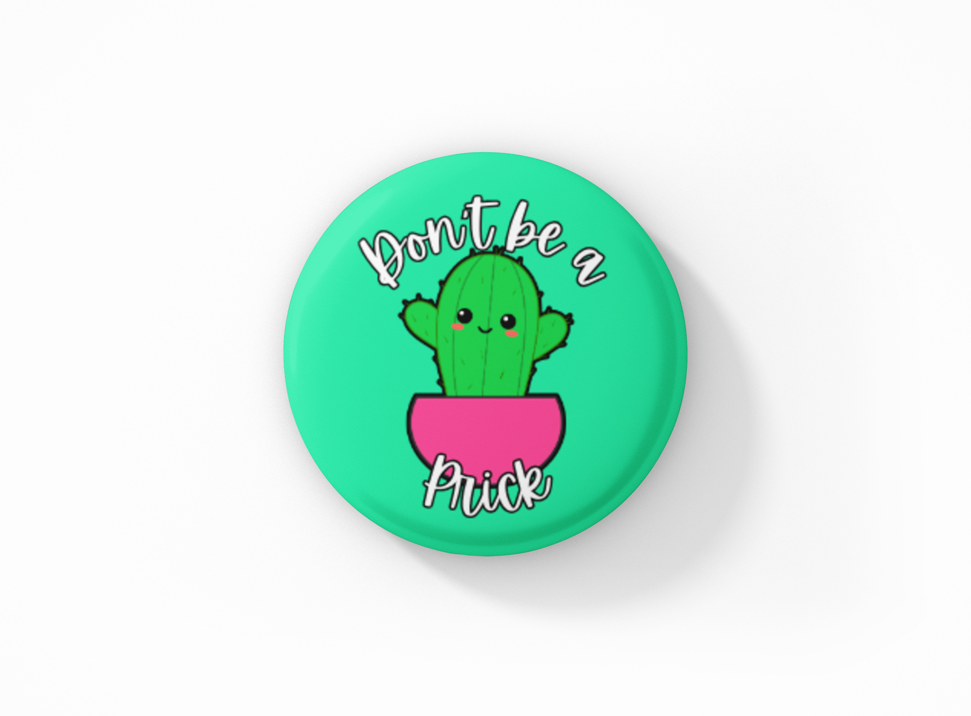 Don't be a Prick Pinback Button