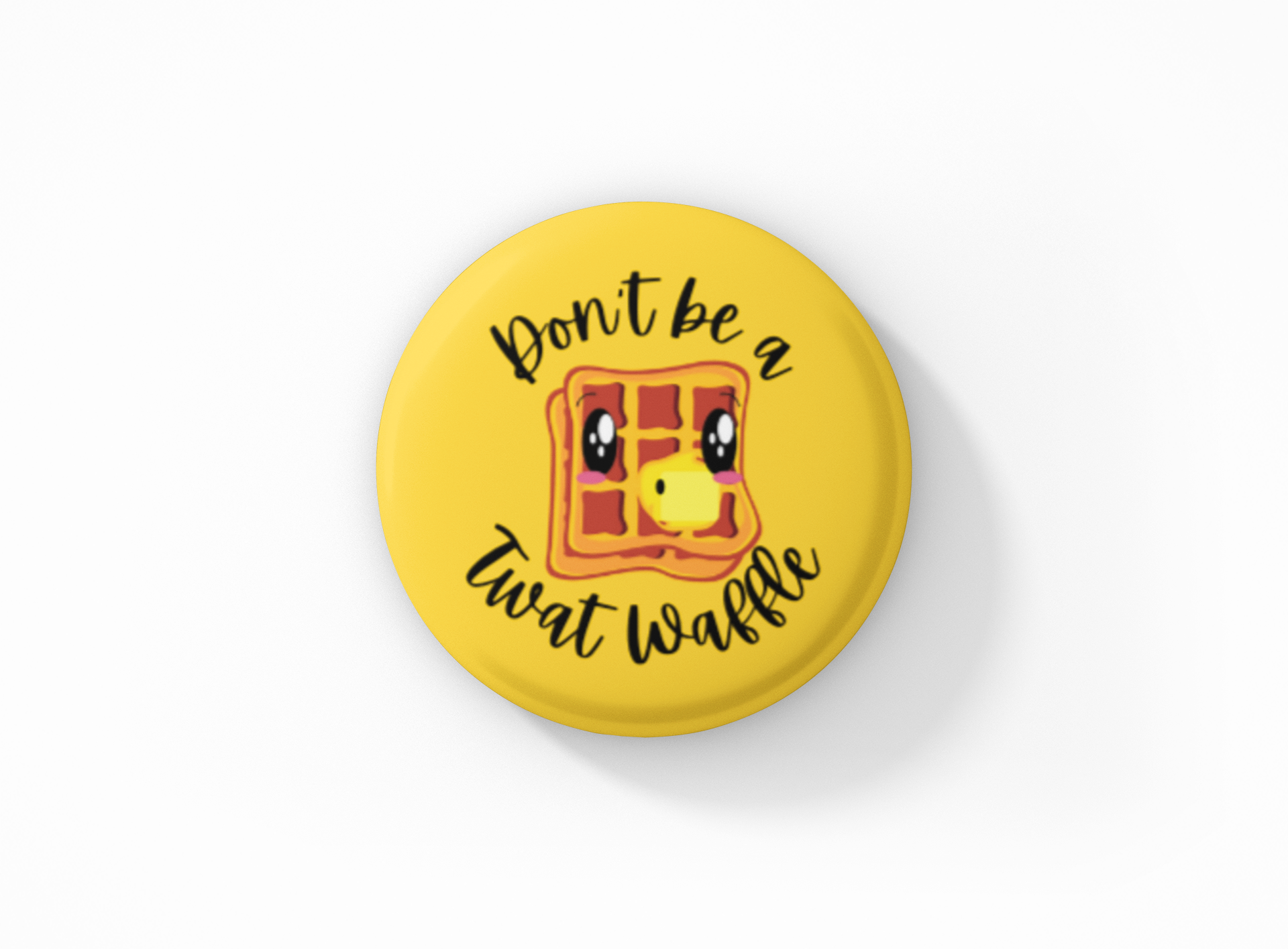 Don't Be a Twat Waffle Pinback Button