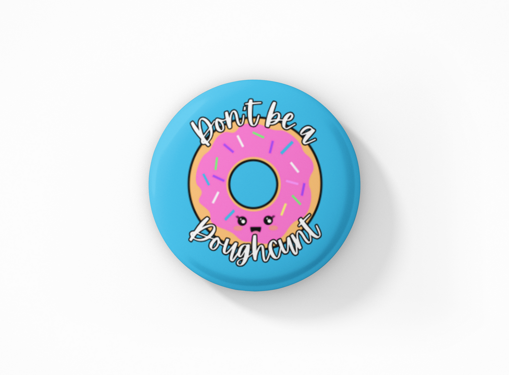 Don't be a Doughtcunt Pinback Button