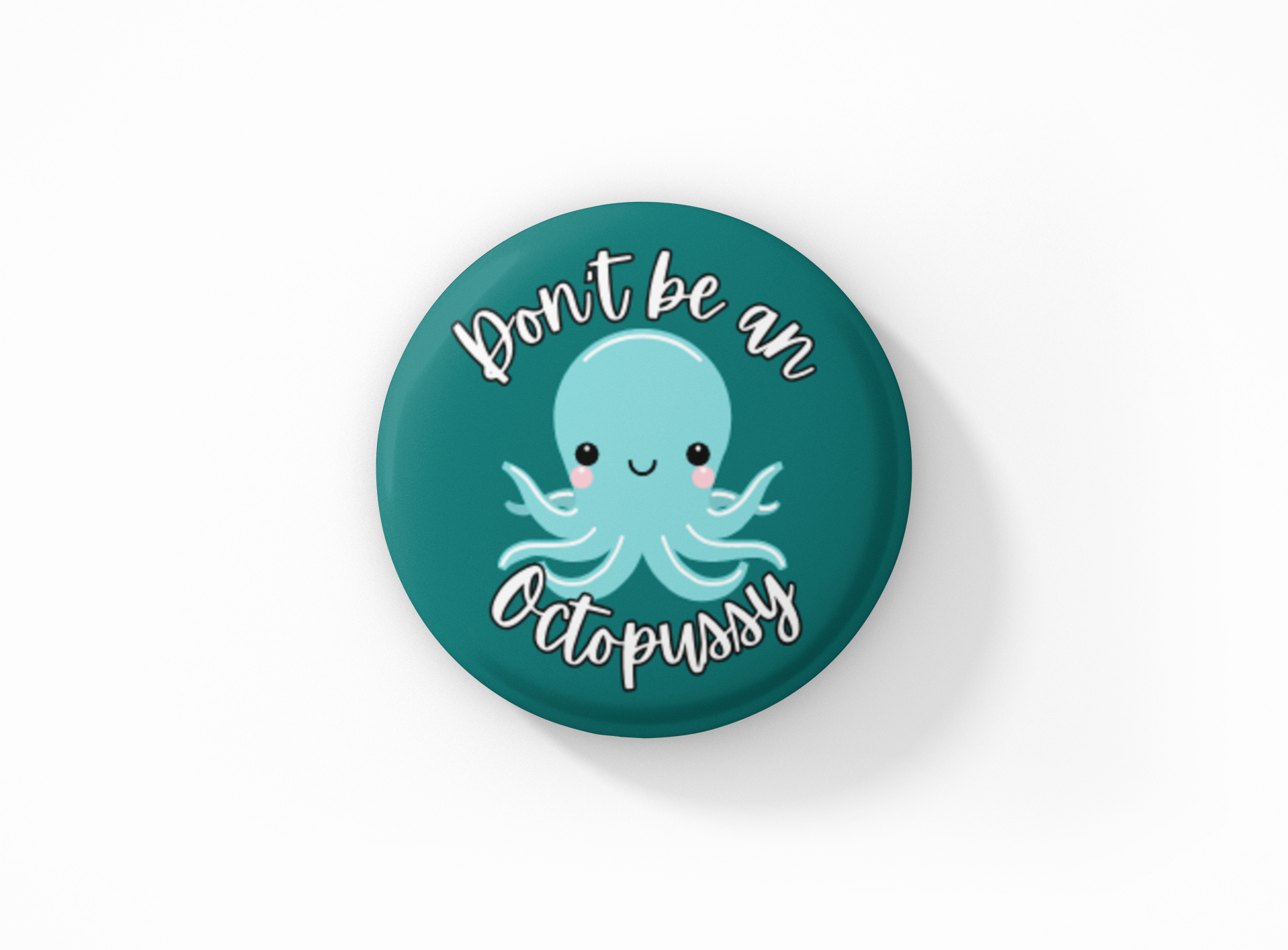 Don't be a Octopussy Pinback Button