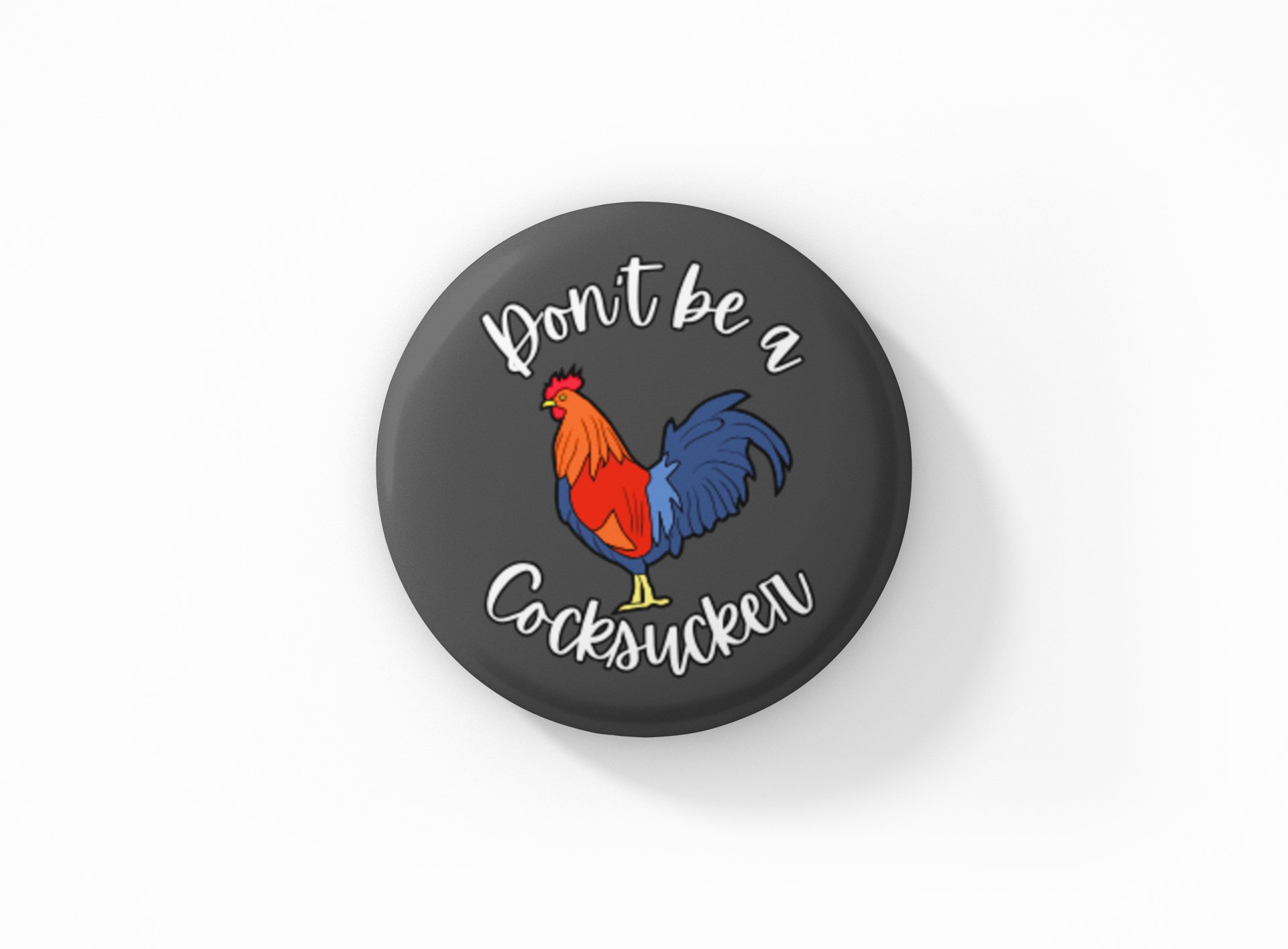 Don't be a Cocksucker Pinback Button
