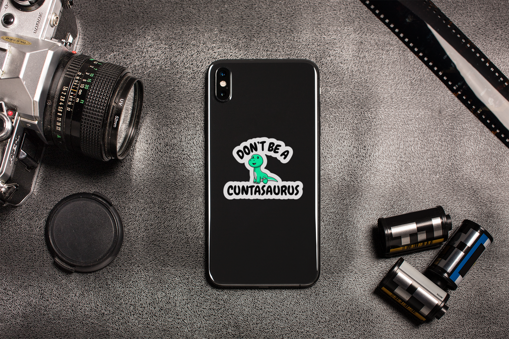 Don't Be A Cuntasaurus Vinyl Sticker