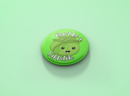 Don't be a Cabbitch Pinback Button