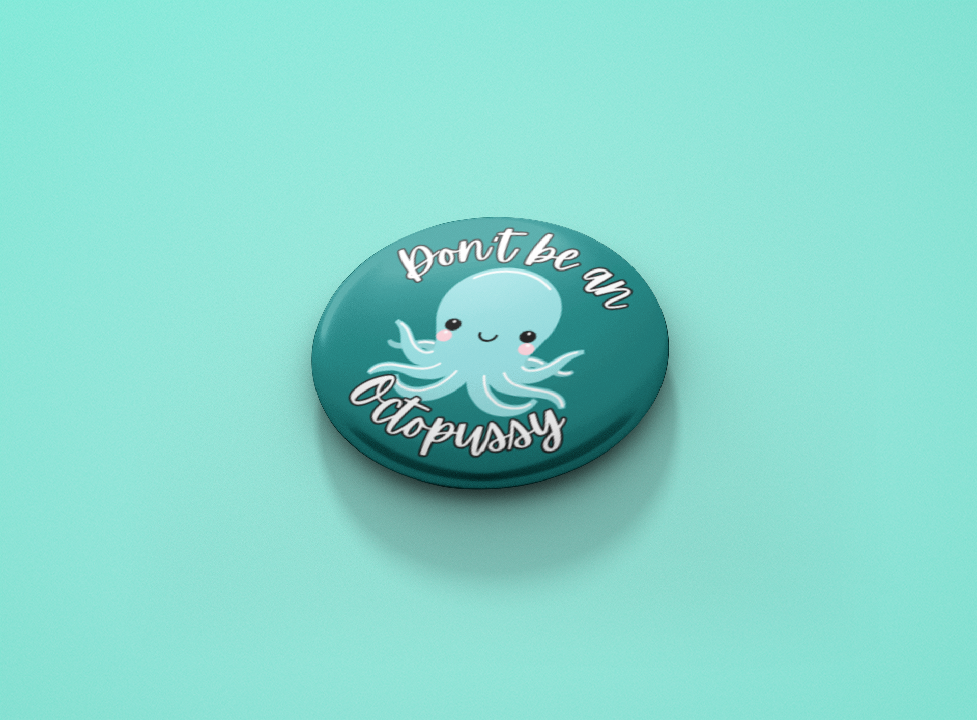 Don't be a Octopussy Pinback Button