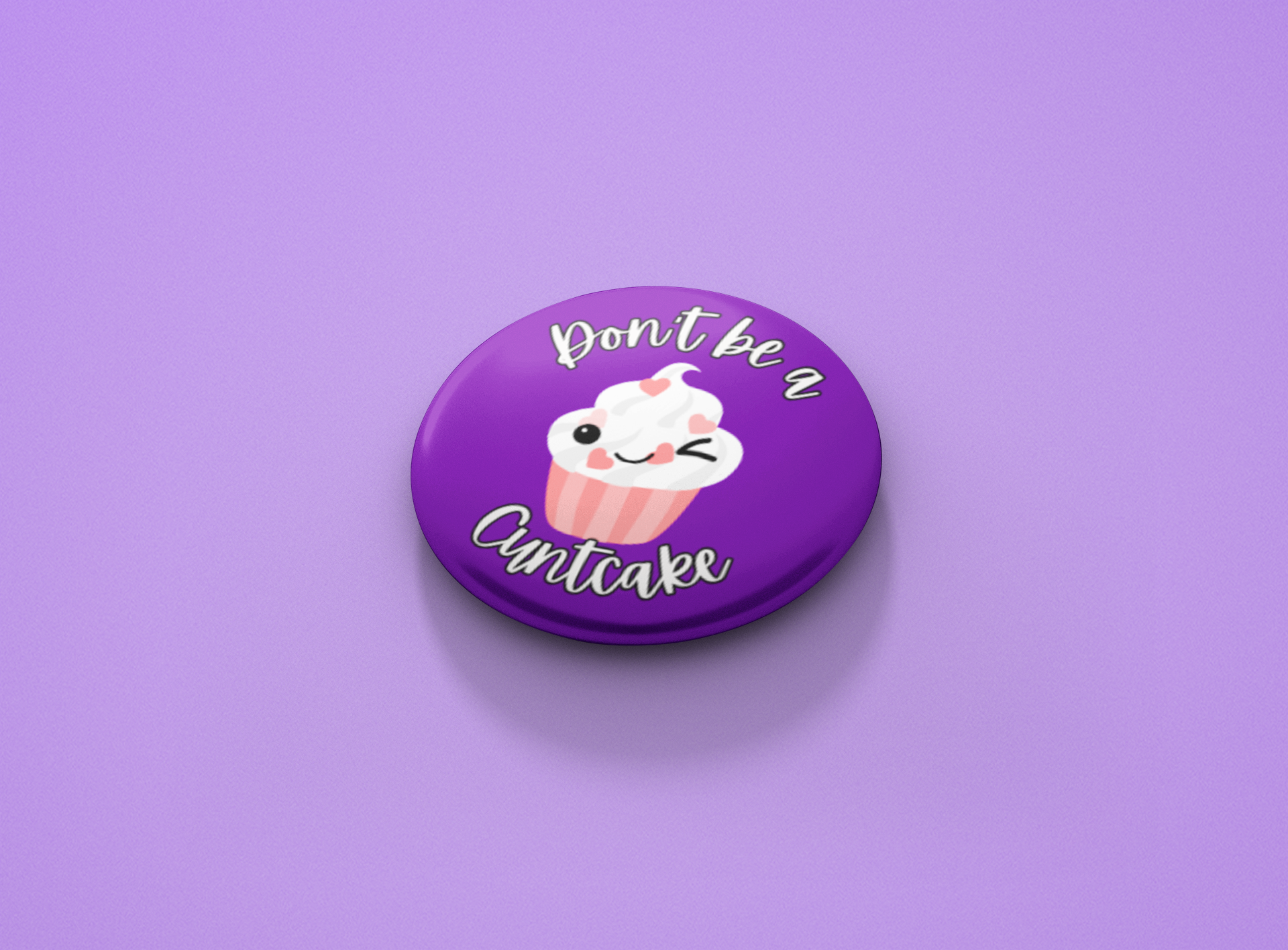 Don't be a Cuntcake Pinback Button