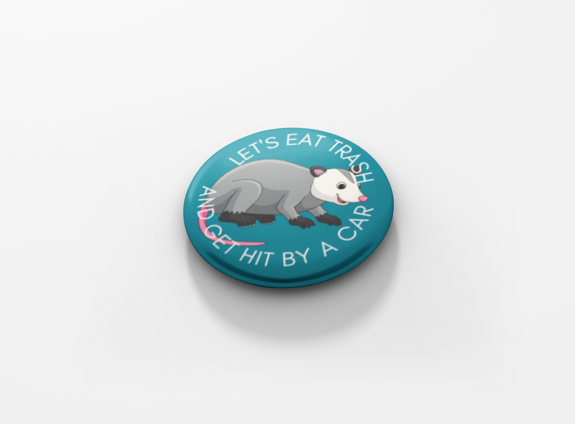 Let’s Eat Trash And Get Hit By A Car Pinback Button