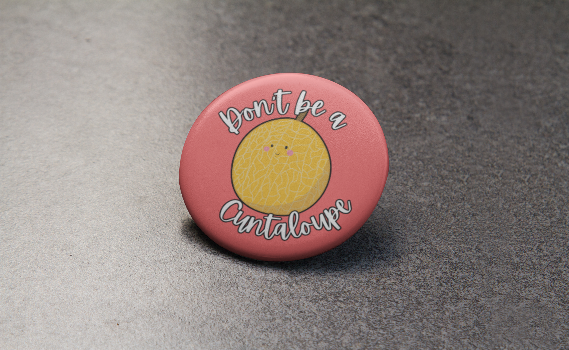 Don't be a Cuntaloupe Pinback Button
